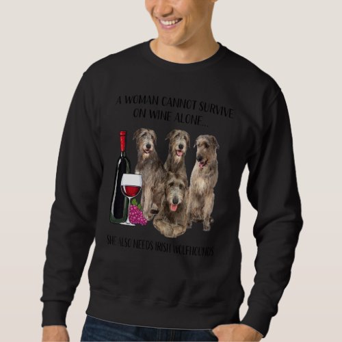 A Woman Cannot Survive On Wine Alone Irish Wolfhou Sweatshirt