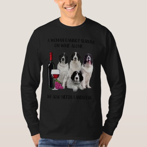 A Woman Cannot Survive On Wine Alone Landseer T_Shirt