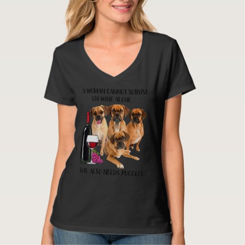 A Woman Cannot Survive On Wine Alone Puggle T_Shirt