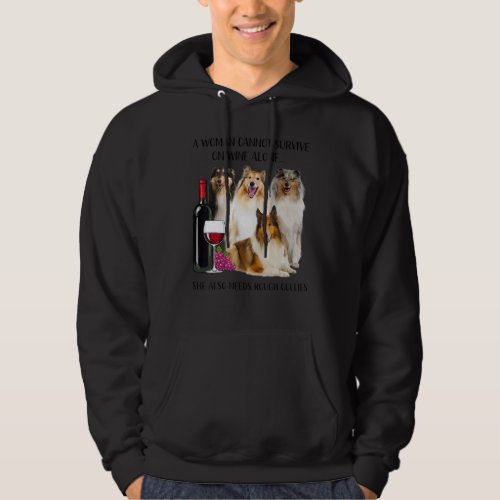 A Woman Cannot Survive On Wine Alone Rough Collie Hoodie