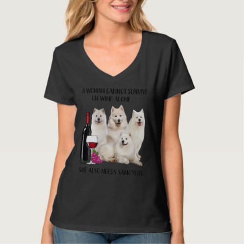 A Woman Cannot Survive On Wine Alone Samoyed T_Shirt