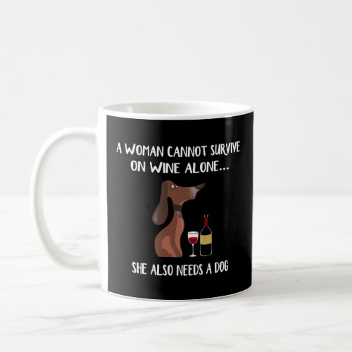 A woman cannot survive on wine alone  she also nee coffee mug