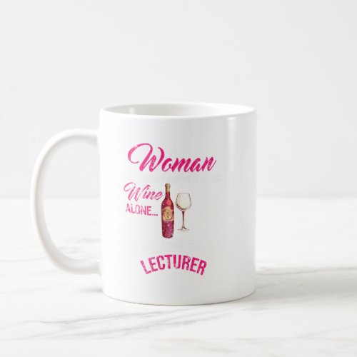 A Woman Cannot Survive On Wine Alone She Also Need Coffee Mug