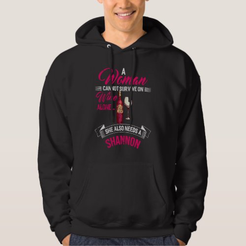 A Woman Cannot Survive On Wine Alone She Also Need Hoodie