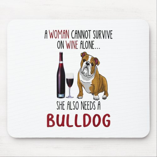 A Woman Cannot Survive On Wine Alone She Also Need Mouse Pad