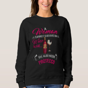 A Woman Cannot Survive On Wine Alone She Also Need Sweatshirt