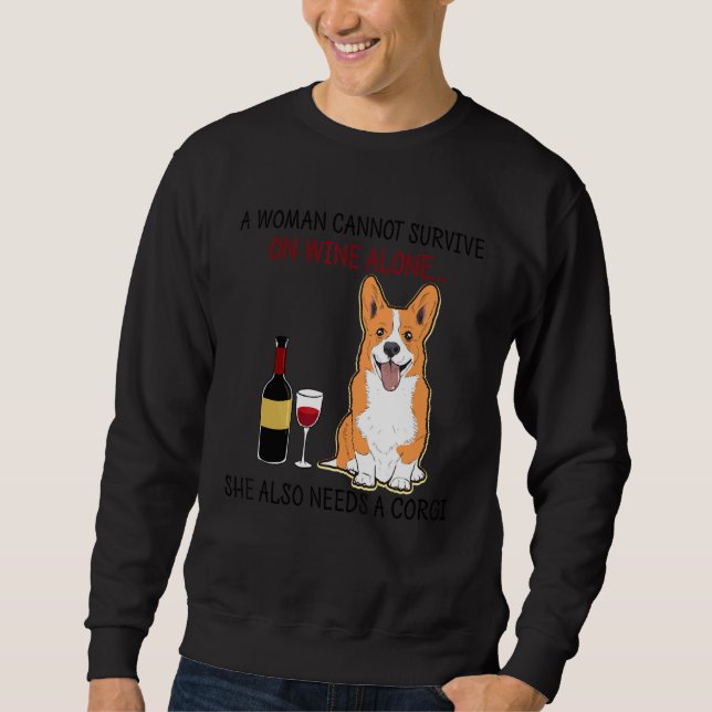 A Woman Cannot Survive On Wine Alone She Also Need Sweatshirt (Front)