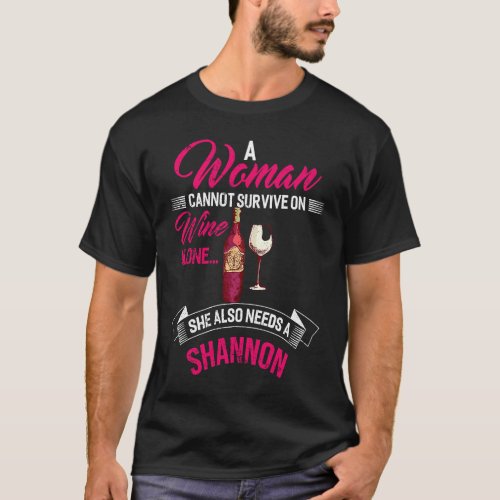 A Woman Cannot Survive On Wine Alone She Also Need T_Shirt