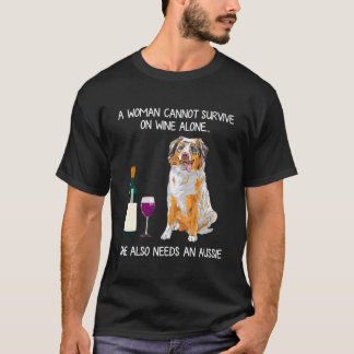 A Woman Cannot Survive On Wine Alone She Also Need T-Shirt