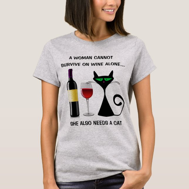 A Woman Cannot Survive on Wine Alone T-Shirt (Front)