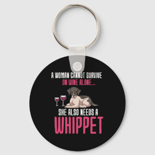A Woman Cannot Survive On Wine Alone Whippet Keychain