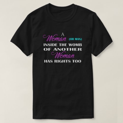 A Woman Has Rights Pro_Life T_Shirt