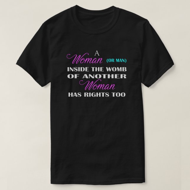 A Woman Has Rights Pro-Life T-Shirt (Design Front)