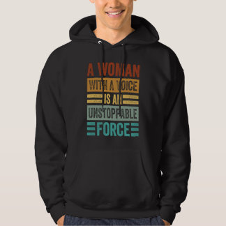 A Woman With A Voice Is An Unstoppable Force Wome Hoodie