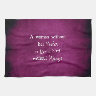 A woman without her Sister is like Quote Kitchen Towel