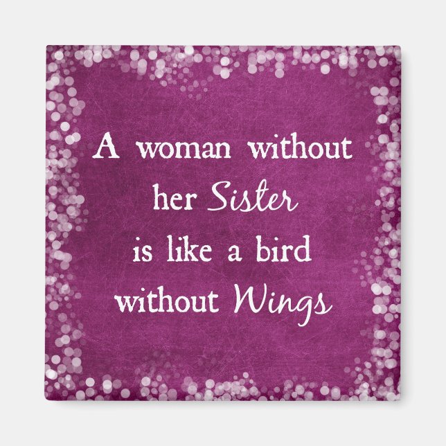 A woman without her Sister Quote Magnet (Front)