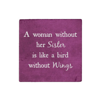 A woman without her Sister Quote Stone Magnet