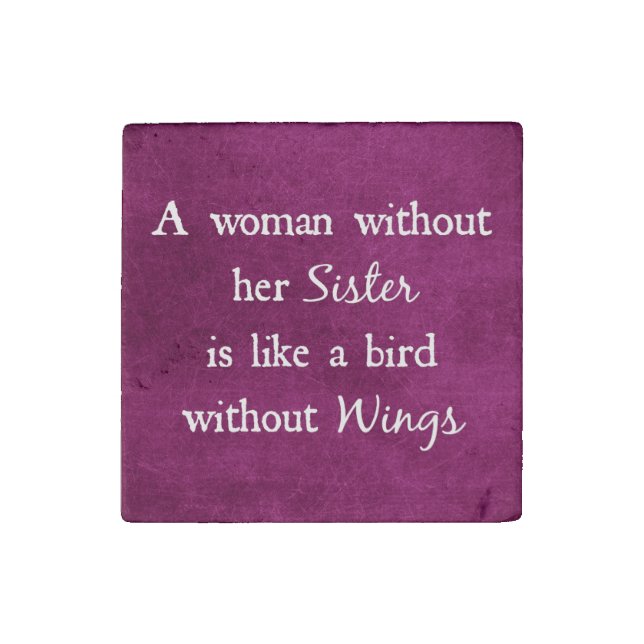 A woman without her Sister Quote Stone Magnet (Front)
