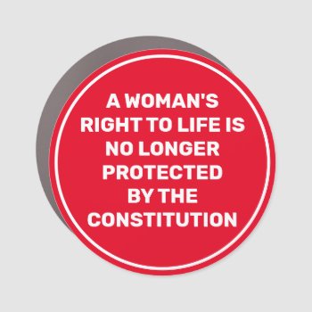 A Woman's Life Is Not Protected Car Magnet by DakotaPolitics at Zazzle