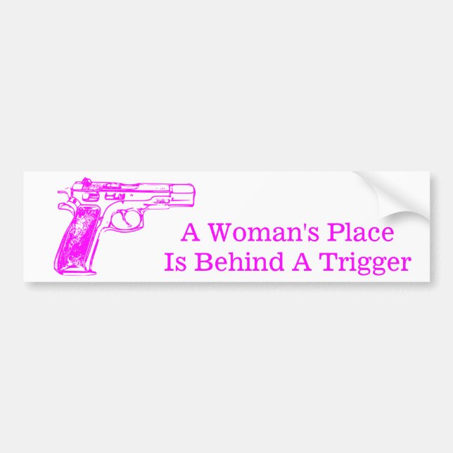 A Woman's Place is Behind a Trigger Bumper Sticker (Front)