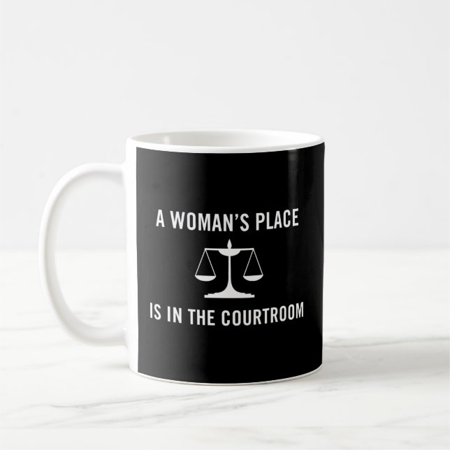 A Woman'S Place Is In The Courtroom Lawyer Law Sch Coffee Mug (Left)