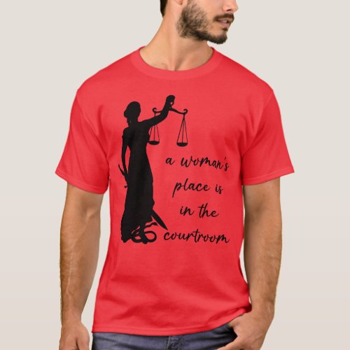 A Womans Place is in the Courtroom T_Shirt