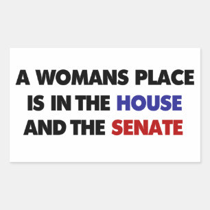 A womans place is in the house and in the senate rectangular sticker