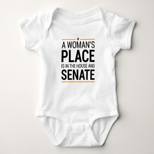 A Womans Place Is In The House And Senate Baby Bodysuit
