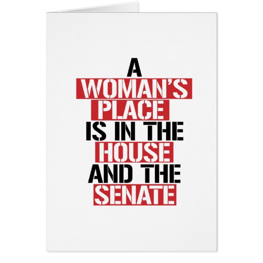 A woman's place is in the house and the senate (Front)