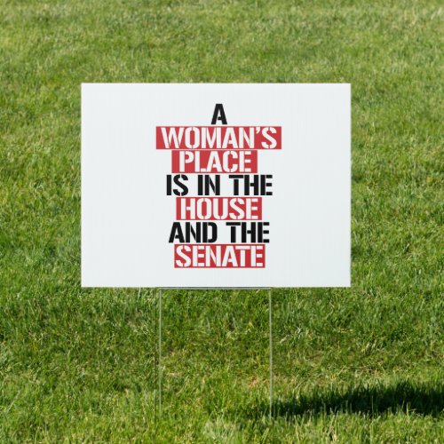 A womans place is in the house and the senate sign