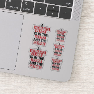 A woman's place is in the house and the senate sticker