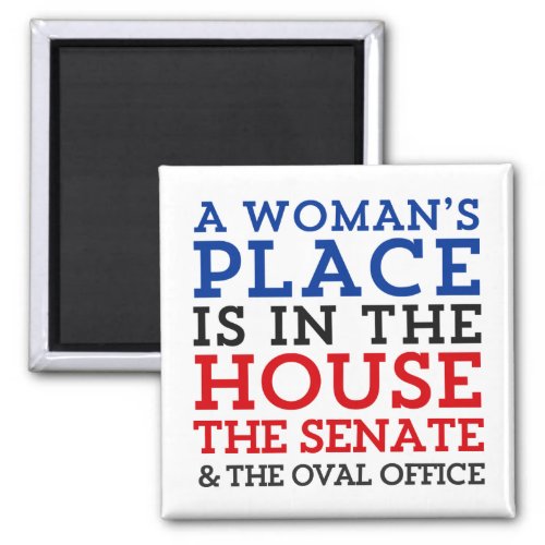 A Womans Place Is In The House Magnet