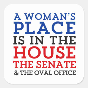 A Woman's Place Is In The House Square Sticker