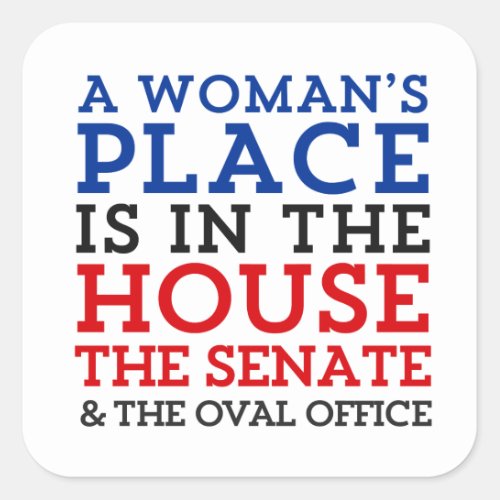 A Womans Place Is In The House Square Sticker