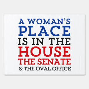 A Woman's Place Is In The House Yard Sign