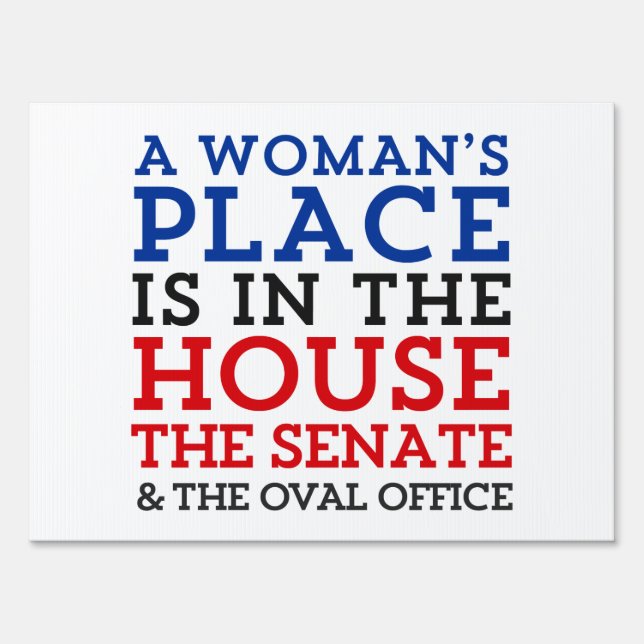 A Woman's Place Is In The House Yard Sign (Front)