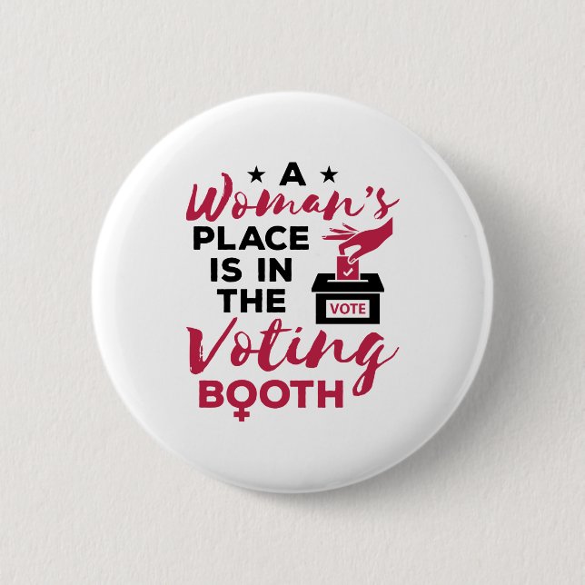 A Woman's Place Is in The Voting Booth Button (Front)
