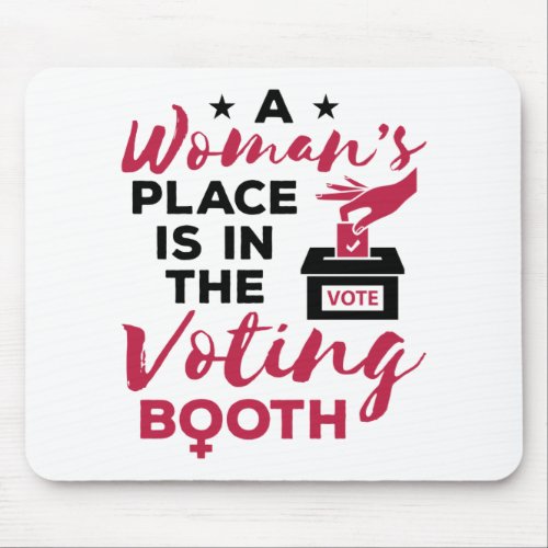 A Womans Place Is in The Voting Booth Mouse Pad
