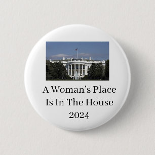 A Woman's Place is in the White House 2024 Button