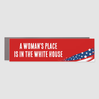 A Woman's Place Is in the White House Car Magnet