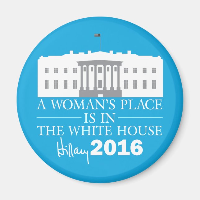 A Woman's Place Is In The White House Magnet (Front)