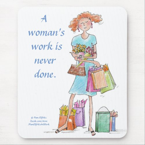A womans work is never done text caricature mouse pad