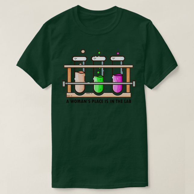 A womanx27s place is in the LAB T-Shirt (Design Front)