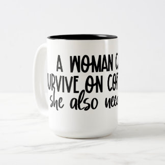 A women cannot survive a coffee alone Two-Tone coffee mug