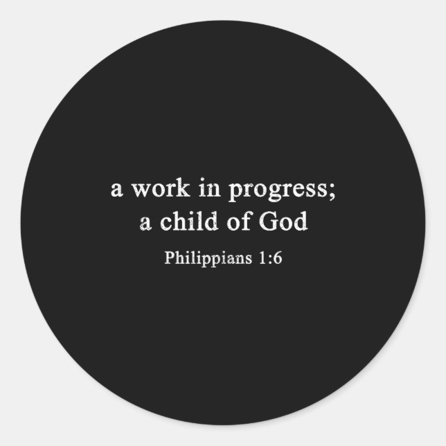 A Work In Progress Philipans 1_6 Christian Faith  Classic Round Sticker (Front)