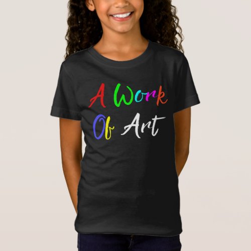 âœA Work of Artâ T_Shirt