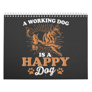 A Working Dog Is A Happy Dog German Shepard Calendar