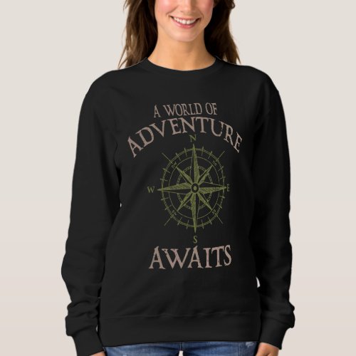 A World of Adventure Awaits Outdoor Bushcraft Hiki Sweatshirt