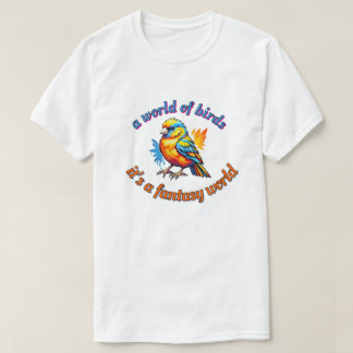 " A WORLD OF BIRDS "  T-Shirt