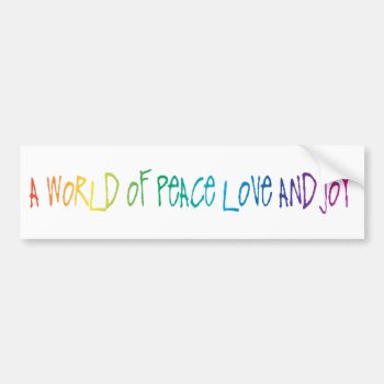 A World Of Peace  Love  And Joy Bumper Sticker by ArtDivination at Zazzle